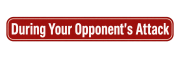 During Your Opponent's Attack